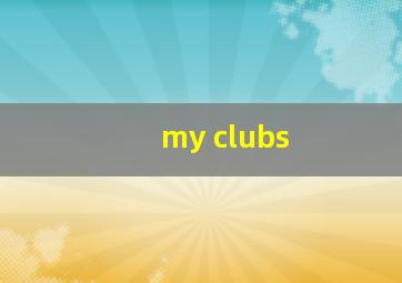 my clubs